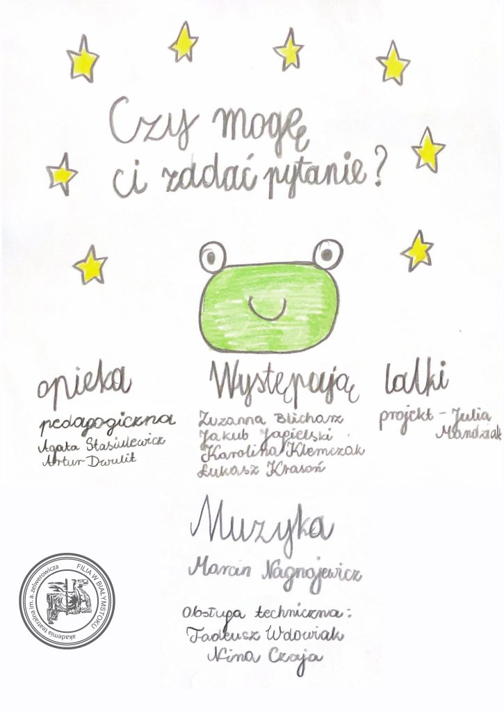 Plakat do spektaklu: Głowa żaby narysowana ręką dziecka, nad nią napis: Czy mogę Ci zadać pytanie i żółte gwiazdki, a pod nią nazwiska i imiona twórców. 